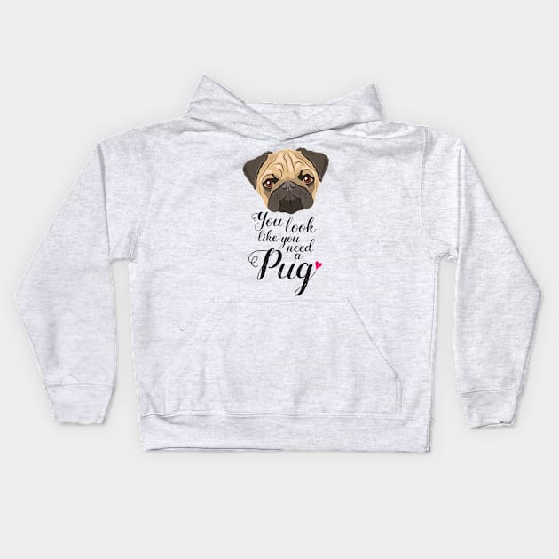 You look like you need a Pug Kids Hoodie by giddyaunt